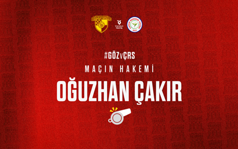 ÇAYKUR RİZESPOR MAÇINI OĞUZHAN ÇAKIR YÖNETECEK