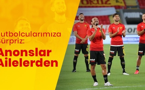 İlk Maçın Kadro Anonsu Ailelerden
